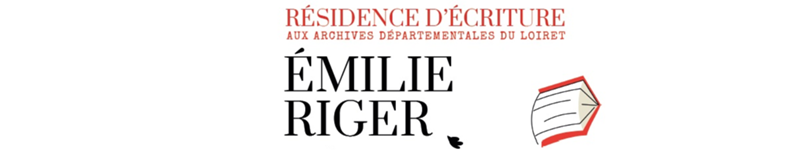 Résidence d'écriture d'Émilie Riger aux Archives du Loiret